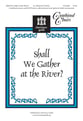 Shall We Gather at the River SATB/Unison choral sheet music cover